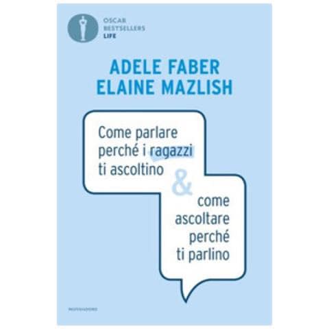 Adele Faber, Elaine Mazlish - Come Parlare Perché I Ragazzi Ti Ascoltino & Come Ascoltare Perché Ti Parlino - Foto 1