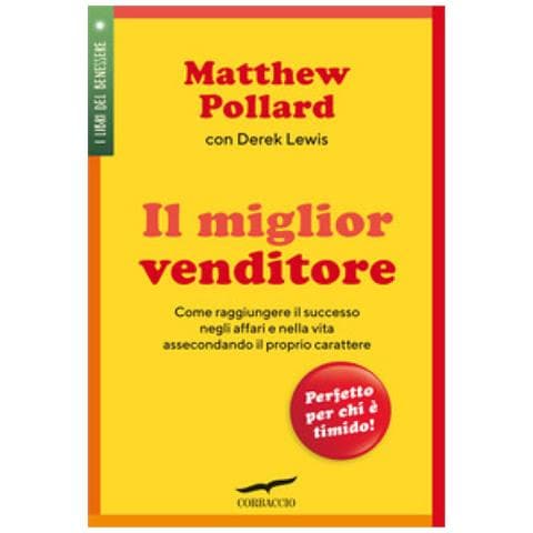 Matthew Pollard, Derek Lewis - Il Miglior Venditore. Come Raggiungere Il Successo Negli Affari E Nella Vita Assecondando Il Proprio Carattere - Foto 1