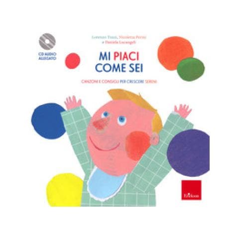 Lorenzo Tozzi - Mi piaci come sei. Canzoni e consigli per crescere sereni. Con CD-Audio - Foto 1