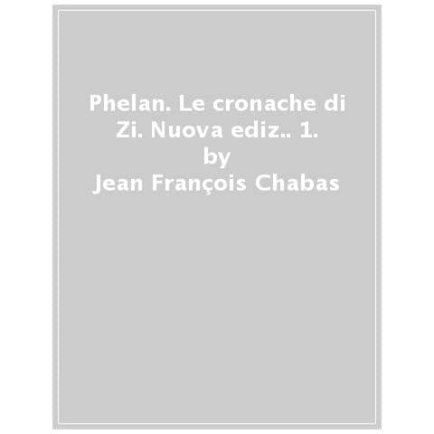Jean-François Chabas - Phelan. Le cronache di Zi. Nuova ediz.. Vol. 1 - Foto 1