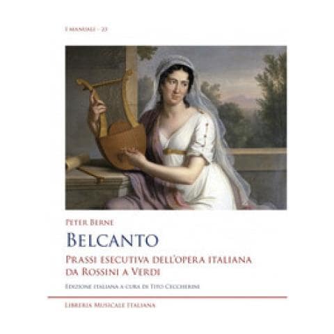 Peter Berne - Belcanto. Prassi Esecutiva Dell'opera Italiana Da Rossini A Verdi - Foto 1