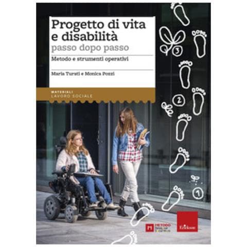 Maria Turati, Monica Pozzi - Progetto Di Vita E Disabilità Passo Dopo Passo. Metodo E Strumenti Operativi - Foto 1