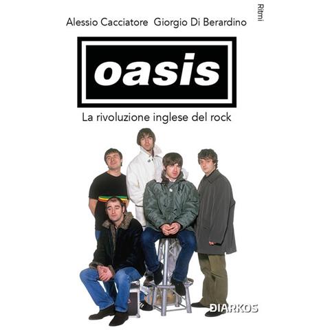 Alessio Cacciatore - Oasis. La rivoluzione inglese del rock - Foto 1