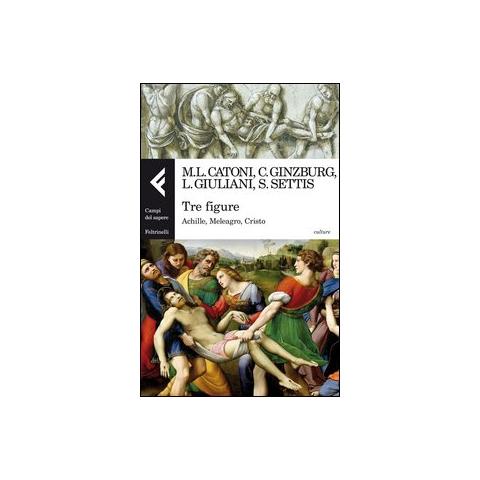 M. L. Catoni - Tre figure. Achille, Meleagro, Cristo. Ediz. illustrata - Foto 1
