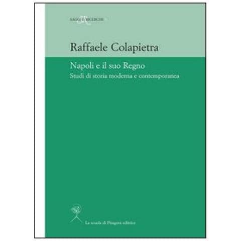 Raffaele Colapietra - Napoli e il suo regno. Studi di storia moderna e contemporanea - Foto 3