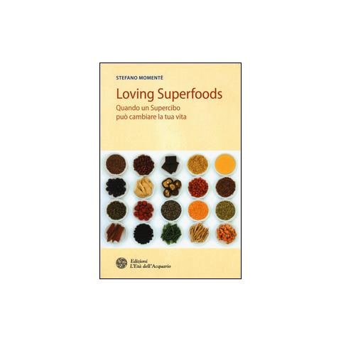 Stefano Momentè - Loving superfoods. Quando un supercibo può cambiare la tua vita - Foto 2