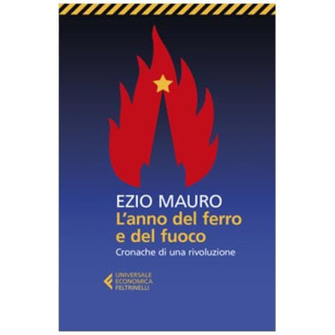 Ezio Mauro - L'anno Del Ferro E Del Fuoco. Cronache Di Una Rivoluzione - Foto 1