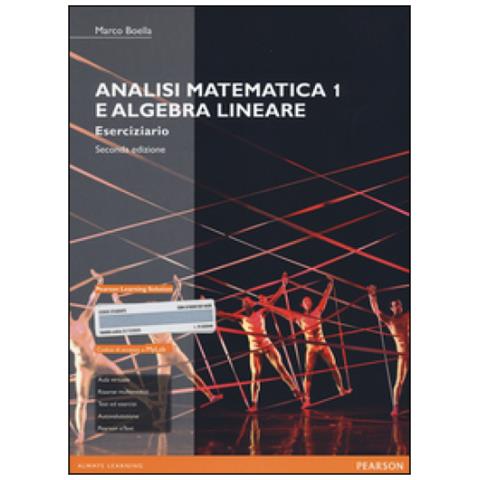Marco Boella - Analisi Matematica 1 E Algebra Lineare. Eserciziario. Ediz. Mylab. Con Espansione Online - Foto 1