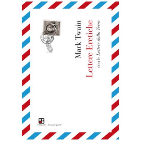 Mark Twain - Lettere Eretiche. Con Le Lettere Dalla Terra - Foto 1