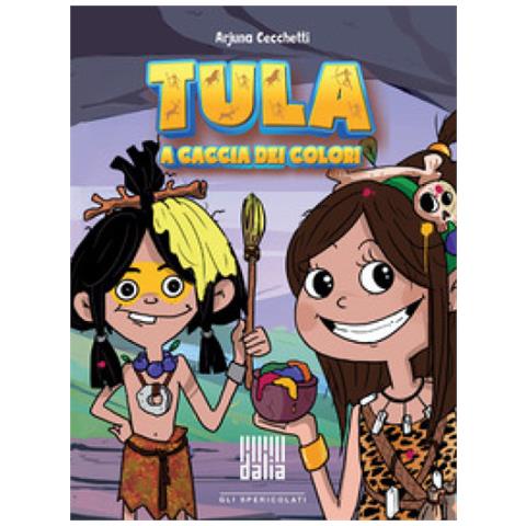 Arjuna Cecchetti - Tula A Caccia Dei Colori. Ediz. Illustrata - Foto 1