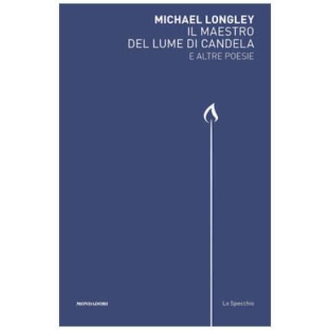 Michael Longley - Il Maestro Del Lume Di Candela E Altre Poesie - Foto 1