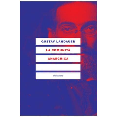 Gustav Landauer - La Comunità Anarchica - Foto 1
