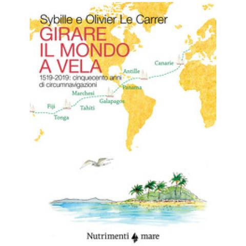 Olivier Le Carrer - Girare il mondo a vela. 1519-2019: Cinquecento anni di circumnavigazioni - Foto 2