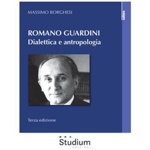 Massimo Borghesi - Romano Guardini. Dialettica E Antropologia. Nuova Ediz. - Foto 1