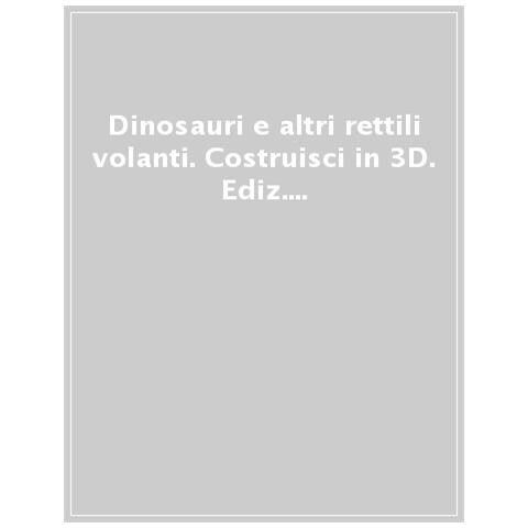 Laura Pablo - Dinosauri e altri rettili volanti. Costruisci in 3D. Ediz. a colori. Con gadget - Foto 1