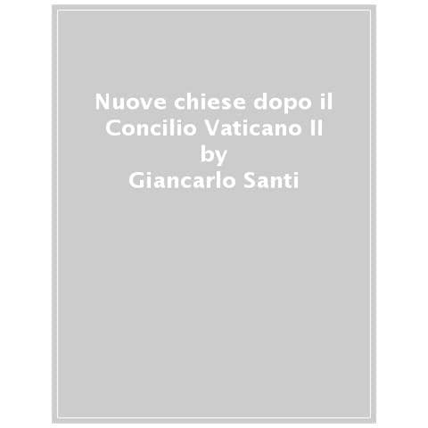 Giancarlo Santi - Nuove Chiese Dopo Il Concilio Vaticano Ii Nei Cinque Continenti. 1-2. - Foto 1