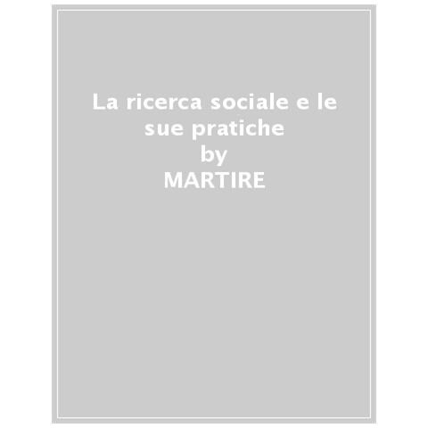 Fabrizio Martire - La ricerca sociale e le sue pratiche - Foto 1