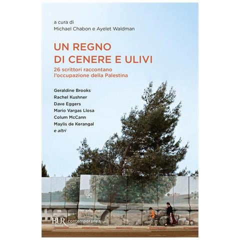 Michael Chabon - Un regno di cenere e ulivi. 26 scrittori raccontano l'occupazione della Palestina - Foto 2