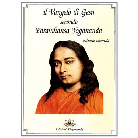 Swami Yogananda Paramhansa - Il Vangelo di Gesù secondo Paramhansa Yogananda. Vol. 2 - Foto 1