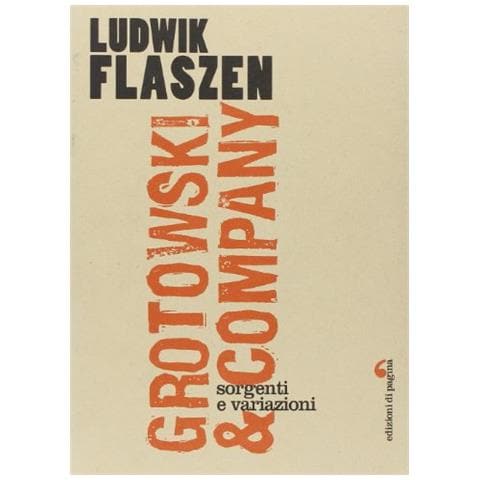 Ludwik Flaszen - Grotowski & company. Sorgenti e variazioni - Foto 2
