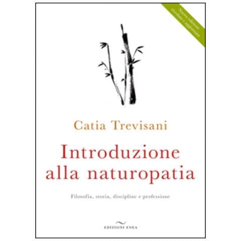 Catia Trevisani - Introduzione alla naturopatia. La filosofia olistica e le nuove ricerche - Foto 1