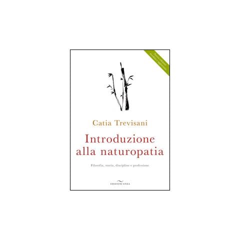 Catia Trevisani - Introduzione alla naturopatia. La filosofia olistica e le nuove ricerche - Foto 2