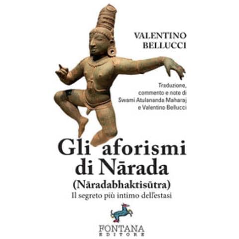 Valentino Bellucci - Gli aforismi di Narada (Naradabhaktisutra). Il segreto più intimo dell’estasi - Foto 1