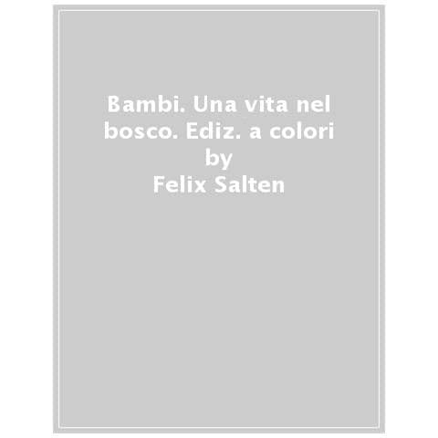 Felix Salten - Bambi. Una Vita Nel Bosco. Ediz. A Colori - Foto 1