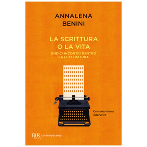 Annalena Benini - La Scrittura O La Vita. Undici Incontri Dentro La Letteratura - Foto 1