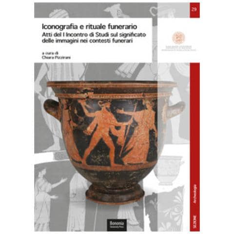 Chiara Pizzirani - Iconografia E Rituale Funerario. Atti Del I Incontro Di Studi Sul Significato Delle Immagini Nei Contesti Funerari (ravenna, 10 Dicembre 2018) - Foto 1