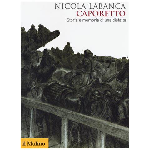 Caporetto. Storia E Memoria Di Una Disfatta - Foto 1