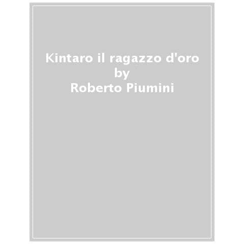 Roberto Piumini - Kintaro. Il Ragazzo D'oro - Foto 1