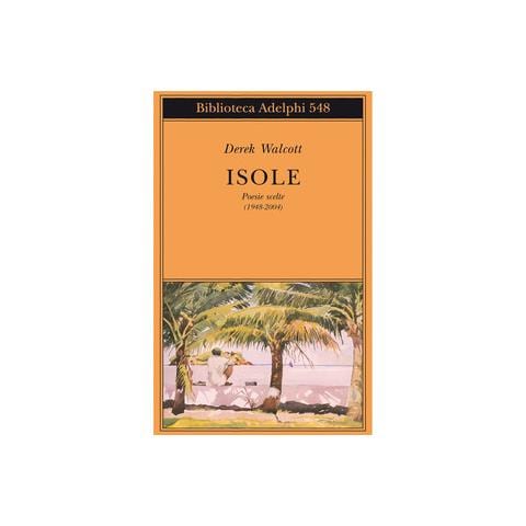Derek Walcott - Isole. Poesie scelte (1948-2004). Testo inglese a fronte - Foto 1
