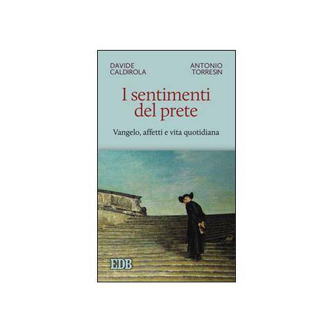Davide Caldirola - I sentimenti del prete. Vangelo, affetti e vita quotidiana - Foto 1