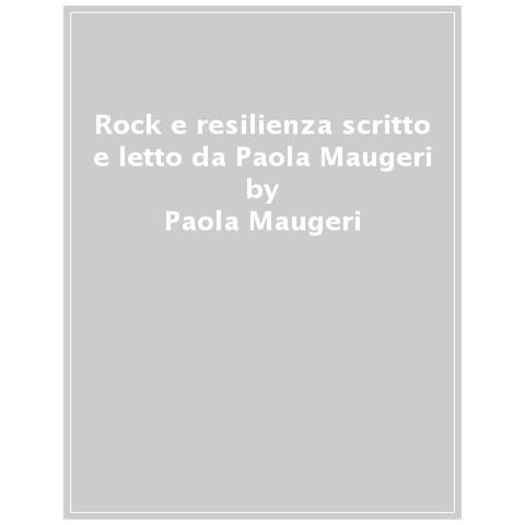 Paola Maugeri - Rock And Resilienza. Come La Musica Insegna A Stare Al Mondo Letto Da Paola Maugeri. Audiolibro. Cd Audio Formato Mp3. Ediz. Integrale - Foto 1