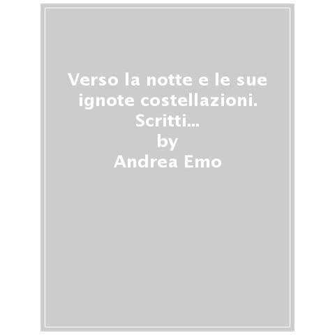Andrea Emo - Verso La Notte E Le Sue Ignote Costellazioni. Scritti Sulla Politica E La Storia. Nuova Ediz. - Foto 1