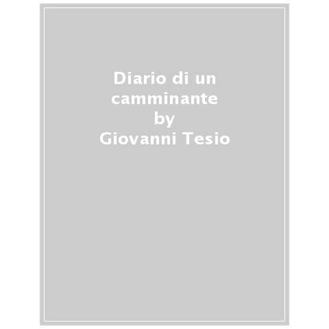 Giovanni Tesio - Diario Di Un Camminante. Sulla Strada Per Santiago - Foto 1