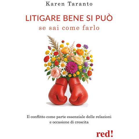 Karen Taranto - Litigare bene si può se sai come farlo. Il conflitto come parte essenziale delle relazioni e occasione di crescita - Foto 1