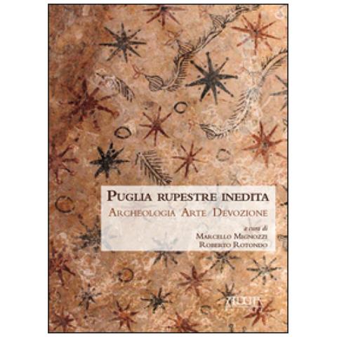 Marcello Mignozzi - Puglia rupestre inedita. Archeologia, arte, devozione - Foto 1