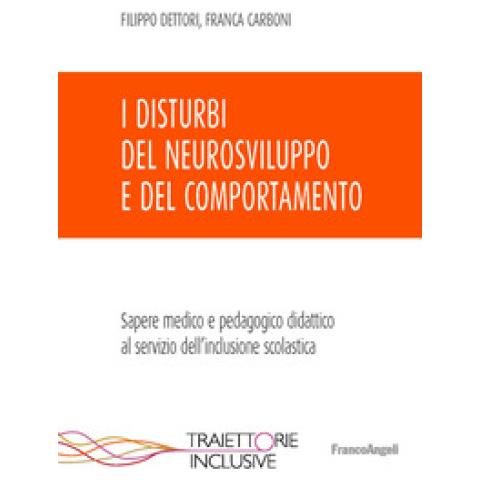 Filippo Dettori - I disturbi del neurosviluppo e del comportamento. Sapere medico e pedagogico didattico al servizio dell'inclusione scolastica - Foto 1