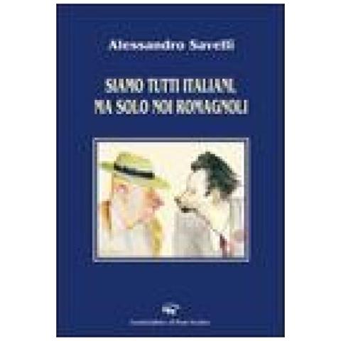 Alessandro Savelli - Siamo tutti italiani, ma solo noi romagnoli - Foto 2
