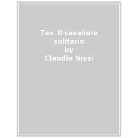 Claudio Nizzi - Tex. Il cavaliere solitario - Foto 1