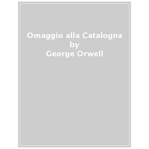 George Orwell - Omaggio Alla Catalogna - Foto 1