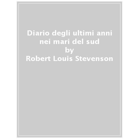 Robert Louis Stevenson - Diario Degli Ultimi Anni Nei Mari Del Sud - Foto 1