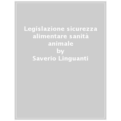 Saverio Linguanti - Legislazione professionale di sicurezza alimentare e sanità animale. Il controllo ufficiale e le autorità competenti - Foto 1