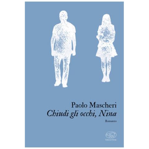 Paolo Mascheri - Chiudi Gli Occhi, Nina - Foto 1