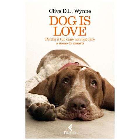 Clive D. L. Wynne - Dog is love. Perché il tuo cane non può fare a meno di amarti - Foto 1