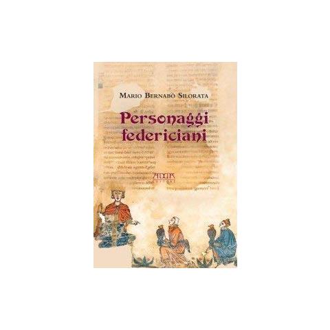 Mario Bernabò Silorata - Personaggi federiciani. Voci nella vita di Federico II - Foto 1