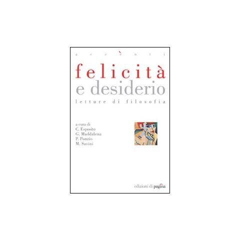Costantino Esposito - Felicità e desiderio. Letture di filosofia - Foto 1