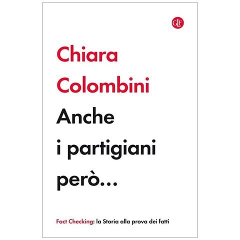 Chiara Colombini - Anche I Partigiani Però. . . - Foto 3